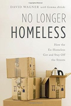 portada No Longer Homeless: How the Ex-Homeless Get and Stay Off the Streets (in English)