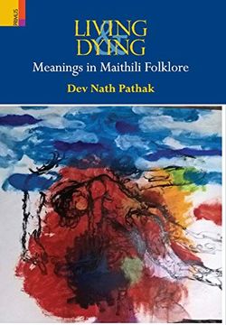 portada Living & Dying: Meanings in Maithili Folklore (en Inglés)