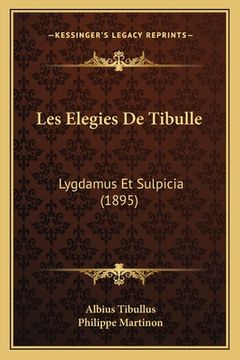 portada Les Elegies De Tibulle: Lygdamus Et Sulpicia (1895) (en Francés)