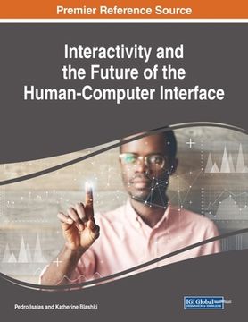 portada Interactivity and the Future of the Human-Computer Interface (en Inglés)