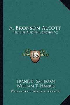 portada a. bronson alcott: his life and philosophy v2 (en Inglés)