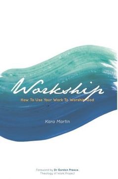 portada Workship: How To Use Your Work To Worship God