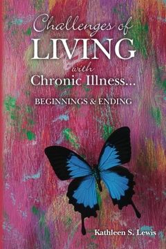 portada Challenges of LIVING with Chronic Illness ... Beginnings & Endings (en Inglés)