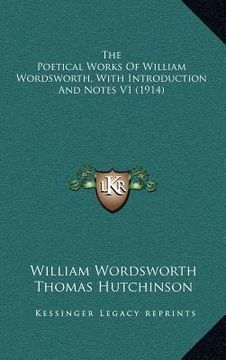 portada the poetical works of william wordsworth, with introduction and notes v1 (1914) (en Inglés)