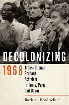 portada Decolonizing 1968: Transnational Student Activism in Tunis, Paris, and Dakar (en Inglés)