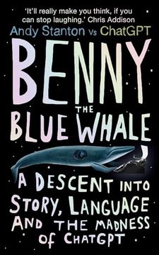 portada Benny the Blue Whale: A Descent Into Story, Language and the Madness of Chatgpt (in English)