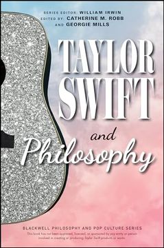 portada Taylor Swift and Philosophy: Essays From the Tortured Philosophers Department (The Blackwell Philosophy and pop Culture Series) (en Inglés)