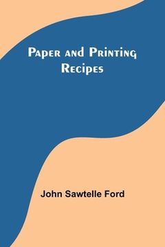 portada Paper and Printing Recipes (in English)