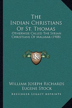 portada the indian christians of st. thomas: otherwise called the syrian christians of malabar (1908) (en Inglés)