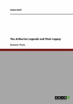portada the arthurian legends and their legacy (in English)