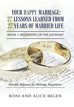 portada Your Happy Marriage: 27 Lessons Learned From 27 Years of Married Life: Book 1: Beginning of the Journey (en Inglés)