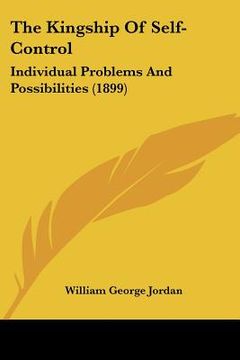 portada the kingship of self-control: individual problems and possibilities (1899) (in English)