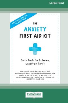 portada The Anxiety First Aid Kit: Quick Tools for Extreme, Uncertain Times [Standard Large Print 16 Pt Edition] (in English)