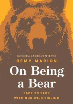 portada On Being a Bear: Face to Face With our Wild Sibling