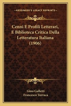 portada Cenni E Profili Letterari, E Biblioteca Critica Della Letteratura Italiana (1906) (en Italiano)