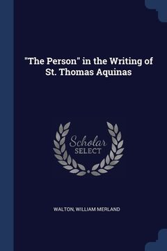 portada "The Person" in the Writing of St. Thomas Aquinas (en Inglés)