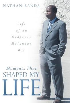 portada Moments That Shaped My Life: Life of an Ordinary Malawian Boy (en Inglés)