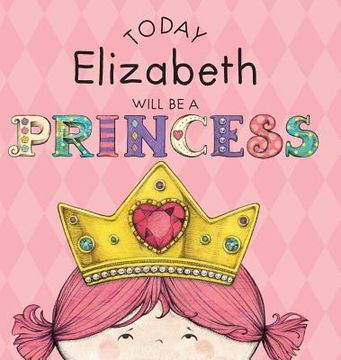 portada Today Elizabeth Will Be a Princess (in English)