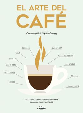 portada El Arte del Café: Cómo Preparar Cafés Deliciosos (Gastronomía)