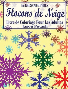 portada Flocons de Niege Livre de Coloriage Pour Les Adultes (En Gros Caracteres) (in French)
