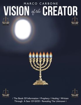 portada Vision of the Creator: / The Book Of Information \ Prophecy / Healing \ Written Through A Seer Of GOD / Revealing The Unknown \ (en Inglés)