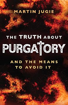 portada The Truth About Purgatory: And the Means to Avoid it (en Inglés)