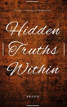 portada Hidden Truths Within: Truths, Teachings and Meditations (in English)