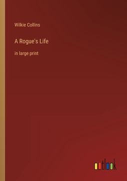 portada A Rogue's Life: in large print (en Inglés)