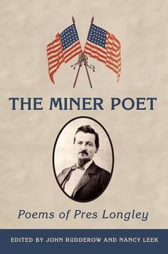 portada The Miner Poet: Poems of Pres Longley (en Inglés)