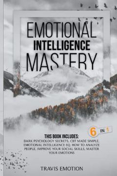 portada Emotional Intelligence Mastery: This Book Includes Dark Psychology Secrets, cbt Made Simple, Emotional Intelligence eq, how to Analyze People, Improve Your Social Skills, Master Your Emotions (in English)
