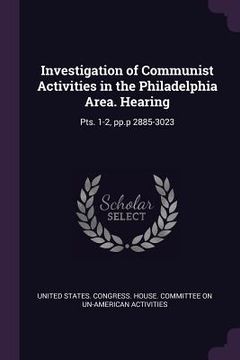 portada Investigation of Communist Activities in the Philadelphia Area. Hearing: Pts. 1-2, pp.p 2885-3023 (en Inglés)
