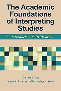 portada The Academic Foundations of Interpreting Studies - an Introduction to its Theories (en Inglés)