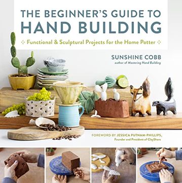 portada The Beginner'S Guide to Hand Building: Functional and Sculptural Projects for the Home Potter (Essential Ceramics Skills)
