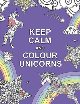 portada Keep Calm and Colour Unicorns (Huck & Pucker Colouring Books) (en Inglés)