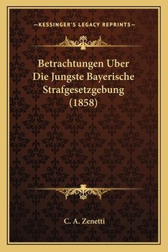 portada Betrachtungen Uber Die Jungste Bayerische Strafgesetzgebung (1858) (en Alemán)
