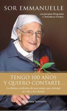 portada Tengo 100 Años y Quiero Contarte (Planeta Testimonio) (in Spanish)