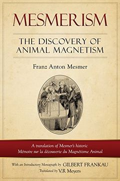 portada Mesmerism: The Discovery of Animal Magnetism: English Translation of Mesmer's historic Mémoire sur la découverte du Magnétisme Animal (en Inglés)
