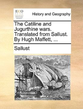 portada the catiline and jugurthine wars. translated from sallust. by hugh maffett, ... (in English)