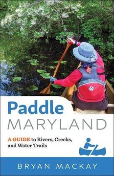portada Paddle Maryland: A Guide to Rivers, Creeks, and Water Trails (en Inglés)