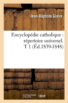 portada Encyclopedie Catholique: Repertoire Universel. T 1 (Ed.1839-1848) (Généralités)