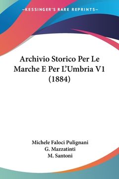 portada Archivio Storico Per Le Marche E Per L'Umbria V1 (1884) (en Italiano)
