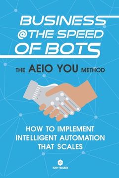 portada Business @ the Speed of Bots: Succeed at Automation In The New Digital Age (in English)