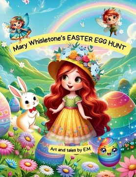 portada Mary Whisletone's Easter Egg Hunt: Easter Book adventure, a Gift for adventurous spirits!: Easter Book adventure, a Gift for adventurous spirits! (The (en Inglés)