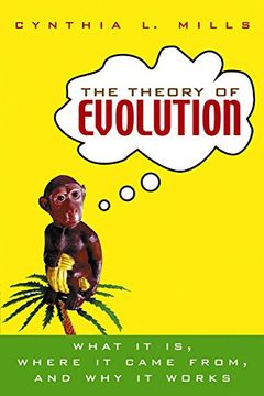 portada The Theory of Evolution: What it is, Where it Came From, and why it Works (in English)