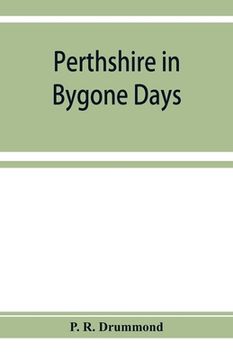 portada Perthshire in bygone days: one hundred biographical essays (en Inglés)