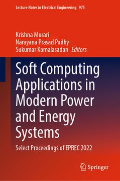 portada Soft Computing Applications in Modern Power and Energy Systems: Select Proceedings of Eprec 2022 (en Inglés)