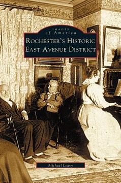 portada Rochester's Historic East Avenue District (in English)
