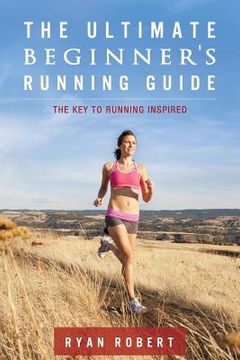 portada The Ultimate Beginners Running Guide: The Key To Running Inspired (in English)