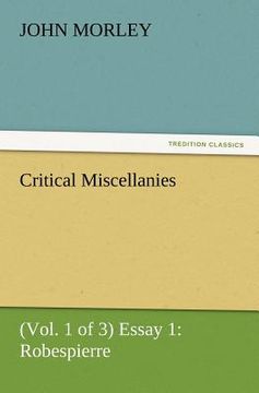 portada critical miscellanies (vol. 1 of 3) essay 1: robespierre (en Inglés)
