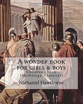 portada A wonder book for girls & boys By: Nathaniel Hawthorne,Desing By: Walter Crane (15 August 1845 – 14 March 1915): Children's book (Mythology, Classical) (en Inglés)
